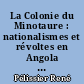 La Colonie du Minotaure : nationalismes et révoltes en Angola : 1926-1961