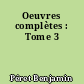 Oeuvres complètes : Tome 3