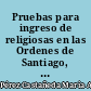 Pruebas para ingreso de religiosas en las Ordenes de Santiago, Calatrava y Alcántara