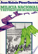 Milicia nacional y revolución burguesa : el prototipo madrileño, 1808-1874