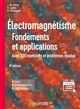Électromagnétisme : fondements et applications : avec 300 exercices et problèmes résolus