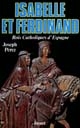 Isabelle et Ferdinand : rois catholiques d'Espagne