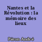 Nantes et la Révolution : la mémoire des lieux