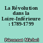 La Révolution dans la Loire-Inférieure : 1789-1799