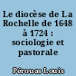 Le diocèse de La Rochelle de 1648 à 1724 : sociologie et pastorale