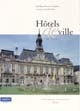 Les hôtels de ville de France : de la curie romaine à la mairie républicaine : vingt siècles d'architecture municipale