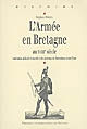 L'armée en Bretagne au XVIIIe siècle : institution militaire et société civile au temps de l'intendance et des États
