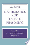 Patterns of plausible inference : Volume II of mathematics and plausible reasoning