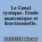 Le Canal cystique. Etude anatomique et fonctionnelle.