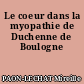 Le coeur dans la myopathie de Duchenne de Boulogne