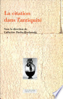 La citation dans l'Antiquité : actes du colloque du PARSA Lyon, ENS LSH, 6-8 novembre 2002