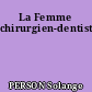 La Femme chirurgien-dentiste.