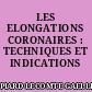 LES ELONGATIONS CORONAIRES : TECHNIQUES ET INDICATIONS