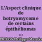 L'Aspect clinique de botryomycome de certains épithéliomas cutanés. (Leurs particularités histologiques).