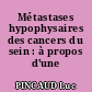 Métastases hypophysaires des cancers du sein : à propos d'une observation...