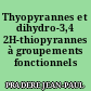 Thyopyrannes et dihydro-3,4 2H-thiopyrannes à groupements fonctionnels