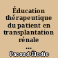 Éducation thérapeutique du patient en transplantation rénale : mise en place au CHU de Nantes