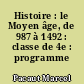 Histoire : le Moyen âge, de 987 à 1492 : classe de 4e : programme 1957