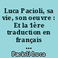 Luca Pacioli, sa vie, son oeuvre : Et la 1ère traduction en français du premier traité de comptabilité imprimé en 1494 à Venise