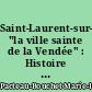 Saint-Laurent-sur-Sèvre, "la ville sainte de la Vendée" : Histoire de la vie paroissiale de 1877 à 1915