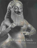 The centaur's smile : the human animal in early Greek art : [exhibition, Princeton University Art Museum, October 11, 2003-January 18, 2004 ; Museum of Fine Arts, Houston, February 22-May 16, 2004]