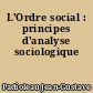 L'Ordre social : principes d'analyse sociologique