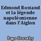 Edmond Rostand et la légende napoléonienne dans l'Aiglon