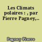 Les Climats polaires : , par Pierre Pagney,..