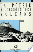 La Poésie au-dessous des volcans : études de poésie contemporaine d'Amérique Centrale...