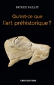 Qu'est-ce que l'art préhistorique ? : l'homme et l'image au Paléolithique