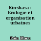 Kinshasa : Ecologie et organisation urbaines