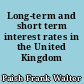 Long-term and short term interest rates in the United Kingdom