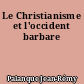 Le Christianisme et l'occident barbare