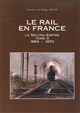 Le rail en France : le Second Empire : Tome 3 : 1864-1870