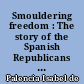 Smouldering freedom : The story of the Spanish Republicans in exile