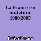 La France en mutation. 1980-2005