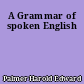 A Grammar of spoken English