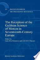 The reception of the Galilean science of motion in seventeenth century Europe : [colloquium held at Amsterdam on 5-7 July 2000]