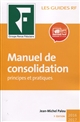 Manuel de consolidation : [principes et pratiques]