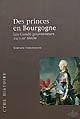 Des princes en Bourgogne : les Condé gouverneurs au XVIIIe siècle
