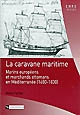La caravane maritime : marins européens et marchands ottomans en Méditerranée (1680-1830)