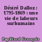 Désiré Dalloz : 1795-1869 : une vie de labeurs surhumains