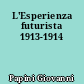 L'Esperienza futurista 1913-1914
