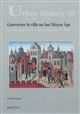 Gouverner la ville au bas Moyen Âge : les élites dirigeantes de la ville de Namur au XVe siècle