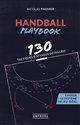 Handball playbook : 130 tactiques d'attaque détaillées