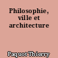 Philosophie, ville et architecture