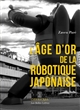 L'âge d'or de la robotique japonaise