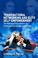 Transnational networking and elite self-empowerment : the making of the judiciary in contemporary Europe and beyond