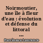 Noirmoutier, une île à fleur d'eau : évolution et défense du littoral de la côte ouest de l'île de Noirmoutier du 18e siècle à nos jours : 2
