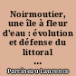 Noirmoutier, une île à fleur d'eau : évolution et défense du littoral de la côte ouest de l'île de Noirmoutier du 18e siècle à nos jours : 3